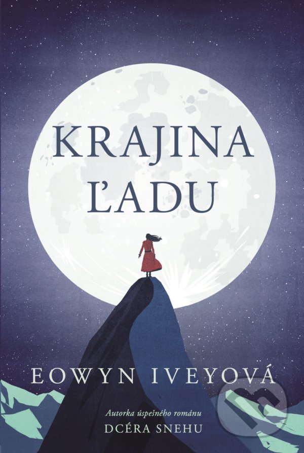 Kniha: Krajina ľadu (Eowyn Ivey). Fortuna Libri, 2021 Kniha: Krajina ľadu (Eowyn Ivey). Fortuna Libri, 2021