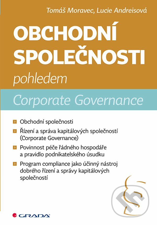 E-kniha: Obchodní společnosti pohledem Corporate Governance (Lucie Andreisová a Tomáš Moravec). Grada, 2021 E-kniha: Obchodní společnosti pohledem Corporate Governance (Lucie Andreisová a Tomáš Moravec). Grada, 2021