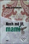 Kniha: Nech mě jít, mami (Helga Schneiderová). Albatros CZ, 2010 Kniha: Nech mě jít, mami (Helga Schneiderová). Albatros CZ, 2010
