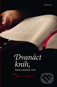 Kniha: Dvanáct knih, které změnily svět (Melvyn Bragg). Mladá fronta, 2011 Kniha: Dvanáct knih, které změnily svět (Melvyn Bragg). Mladá fronta, 2011