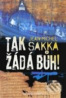 Kniha: Tak žádá Bůh! (Jean-Michel Sakka). Brána, 2010 Kniha: Tak žádá Bůh! (Jean-Michel Sakka). Brána, 2010