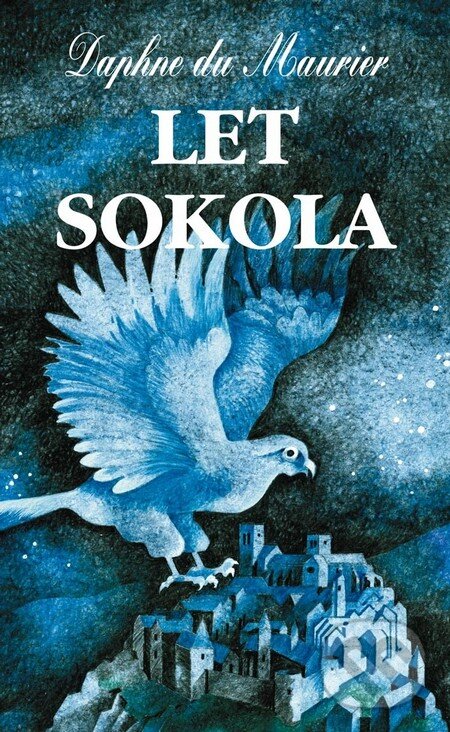 Kniha: Let Sokola (Daphne du Maurier). Baronet, 2010 Kniha: Let Sokola (Daphne du Maurier). Baronet, 2010
