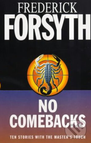 Kniha: No Comebacks (Frederick Forsyth). Arrow Books, 2001 Kniha: No Comebacks (Frederick Forsyth). Arrow Books, 2001