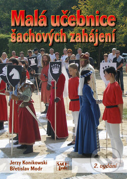 Kniha: Malá učebnice šachových zahájení (Břetislav Modr a Jerzy Konikowski). ŠACHinfo, 2010 Kniha: Malá učebnice šachových zahájení (Břetislav Modr a Jerzy Konikowski). ŠACHinfo, 2010
