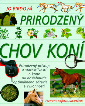 Kniha: Prirodzený chov koní (Jo Birdová). Slovart, 2004 Kniha: Prirodzený chov koní (Jo Birdová). Slovart, 2004