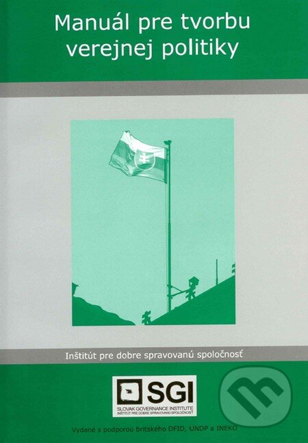 Kniha: Manuál pre tvorbu verejnej politiky (Miroslav Beblavý). SGI, 2002 Kniha: Manuál pre tvorbu verejnej politiky (Miroslav Beblavý). SGI, 2002
