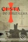 Kniha: Cesta do Jeruzaléma (Jan Guillou). Argo, 2010 Kniha: Cesta do Jeruzaléma (Jan Guillou). Argo, 2010