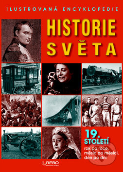 Kniha: Historie světa 19. století (Autorský kolektív). Rebo, 2010 Kniha: Historie světa 19. století (Autorský kolektív). Rebo, 2010