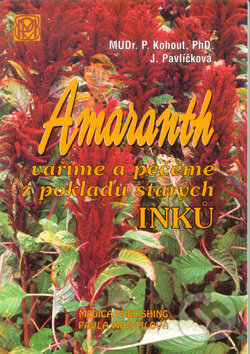 Kniha: Amaranth (Jaroslava Pavlíčková a Pavel Kohout). Medica Publishing, 2000 Kniha: Amaranth (Jaroslava Pavlíčková a Pavel Kohout). Medica Publishing, 2000