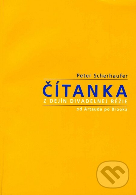Kniha: Čítanka z dejín divadelnej réžie (Peter Scherhaufer). Divadelný ústav, 2007 Kniha: Čítanka z dejín divadelnej réžie (Peter Scherhaufer). Divadelný ústav, 2007
