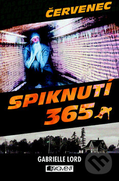 Kniha: Spiknutí 365: Červenec (Gabrielle Lord). Nakladatelství Fragment, 2010 Kniha: Spiknutí 365: Červenec (Gabrielle Lord). Nakladatelství Fragment, 2010