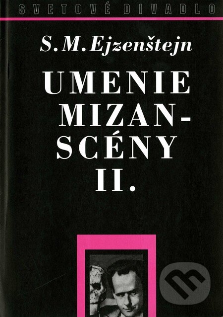 Kniha: Umenie mizanscény II. (Sergej M. Ejzenštejn). Divadelný ústav, 1999 Kniha: Umenie mizanscény II. (Sergej M. Ejzenštejn). Divadelný ústav, 1999