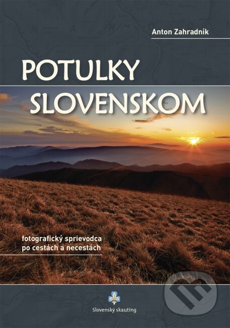 Kniha: Potulky Slovenskom (Antonín Záhradník). Slovenský skauting, 2010 Kniha: Potulky Slovenskom (Antonín Záhradník). Slovenský skauting, 2010