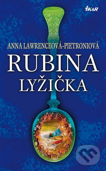 Kniha: Rubina lyžička (Anna Lawrence-Pietroni). Ikar, 2010 Kniha: Rubina lyžička (Anna Lawrence-Pietroni). Ikar, 2010