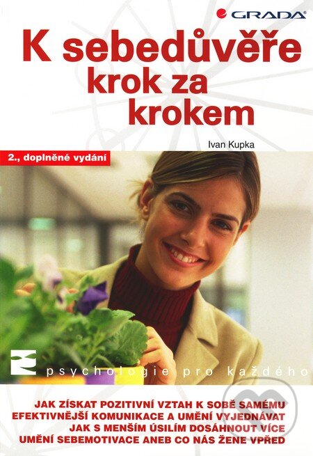 Kniha: K sebedůvěře krok za krokem (Ivan Kupka). Grada, 2010 Kniha: K sebedůvěře krok za krokem (Ivan Kupka). Grada, 2010