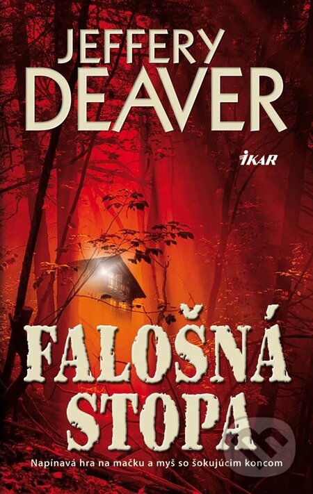Kniha: Falošná stopa (Jeffery Deaver). Ikar, 2010 Kniha: Falošná stopa (Jeffery Deaver). Ikar, 2010