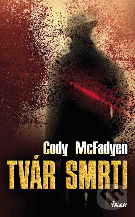 Kniha: Tvár smrti (Cody McFadyen). Ikar, 2010 Kniha: Tvár smrti (Cody McFadyen). Ikar, 2010