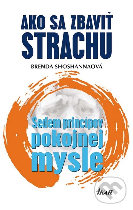 Kniha: Ako sa zbaviť strachu (Brenda Shoshanna). Ikar, 2010 Kniha: Ako sa zbaviť strachu (Brenda Shoshanna). Ikar, 2010