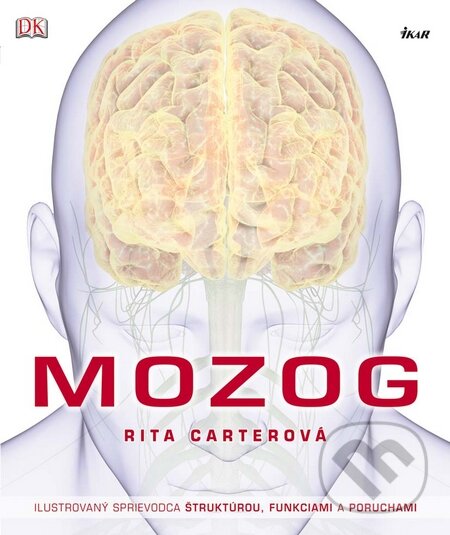 Kniha: Mozog (Rita Carter). Ikar, 2010 Kniha: Mozog (Rita Carter). Ikar, 2010
