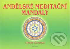 Kniha: Andělské meditační mandaly (Libuše Švecová). Fontána, 2010 Kniha: Andělské meditační mandaly (Libuše Švecová). Fontána, 2010