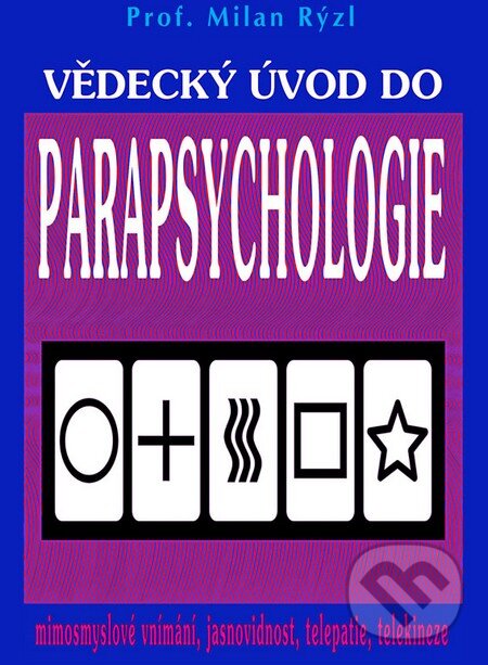 Kniha: Vědecký úvod do parapsychologie (Milan Rýzl). CAD PRESS, 2010 Kniha: Vědecký úvod do parapsychologie (Milan Rýzl). CAD PRESS, 2010