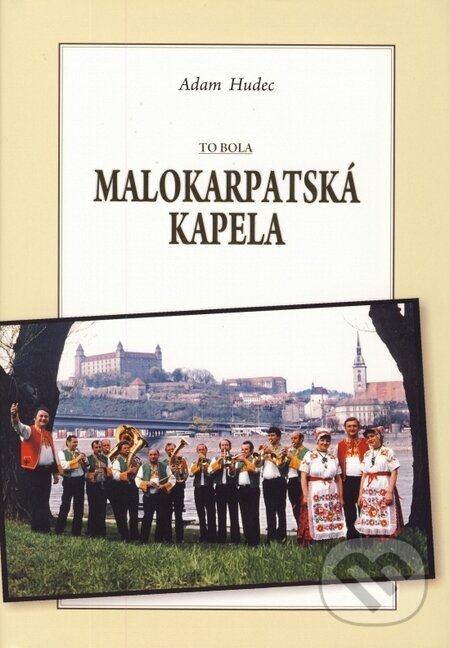 Kniha: To bola Malokarpatská kapela (Adam Hudec). Forza Music, 2010 Kniha: To bola Malokarpatská kapela (Adam Hudec). Forza Music, 2010