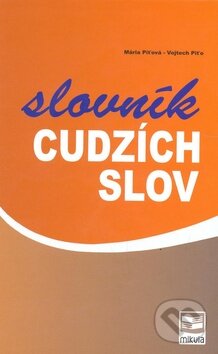Kniha: Slovník cudzích slov (Mária Piťová). Mikula, 2010 Kniha: Slovník cudzích slov (Mária Piťová). Mikula, 2010