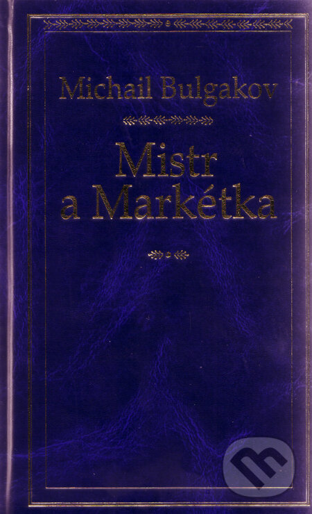 Kniha: Mistr a Markétka (Michail Bulgakov). Odeon CZ, 2008 Kniha: Mistr a Markétka (Michail Bulgakov). Odeon CZ, 2008