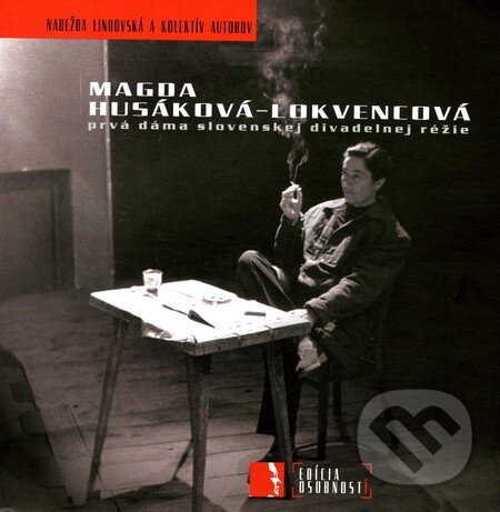 Kniha: Magda Husáková-Lokvencová (Nadežda Lindovská a kolektív). Divadelný ústav, 2008 Kniha: Magda Husáková-Lokvencová (Nadežda Lindovská a kolektív). Divadelný ústav, 2008