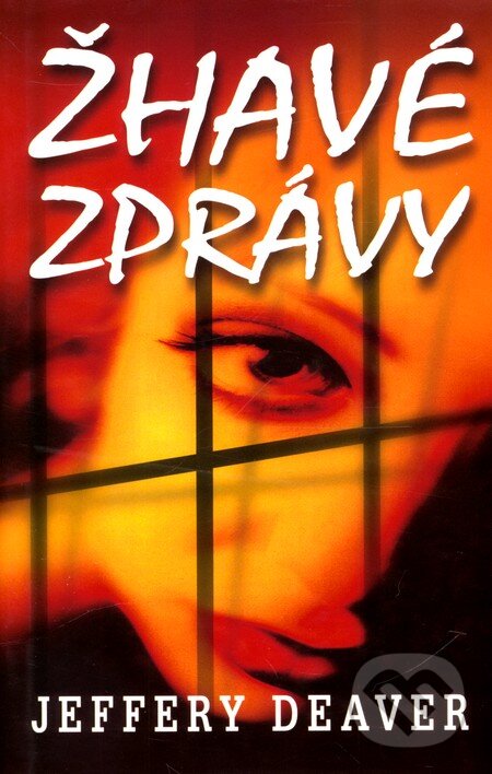 Kniha: Žhavé zprávy (Jeffery Deaver). Domino, 2010 Kniha: Žhavé zprávy (Jeffery Deaver). Domino, 2010