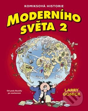Kniha: Komiksová historie moderního světa 2 (Larry Gonick). BB/art, 2010 Kniha: Komiksová historie moderního světa 2 (Larry Gonick). BB/art, 2010