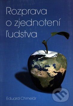 Kniha: Rozprava o zjednotení ľudstva (Eduard Chmelár). Vydavateľstvo Spolku slovenských spisovateľov, 2010 Kniha: Rozprava o zjednotení ľudstva (Eduard Chmelár). Vydavateľstvo Spolku slovenských spisovateľov, 2010