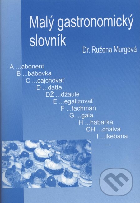 Kniha: Malý gastronomický slovník (Ružena Murgová). , 2005 Kniha: Malý gastronomický slovník (Ružena Murgová). , 2005