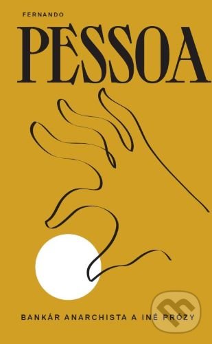 Kniha: Bankár anarchista a iné prózy (Fernando Pessoa). Portugalský inštitút, 2021 Kniha: Bankár anarchista a iné prózy (Fernando Pessoa). Portugalský inštitút, 2021