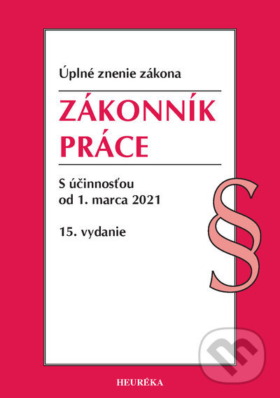 Kniha: Zákonník práce (Heuréka). Heuréka, 2021 Kniha: Zákonník práce (Heuréka). Heuréka, 2021