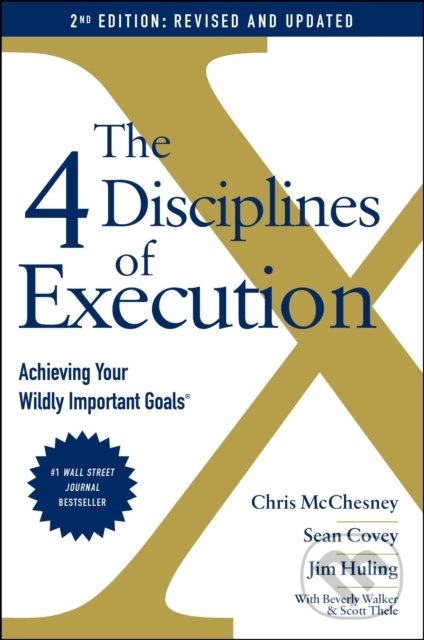 Kniha: The 4 Disciplines of Execution (Chris McChesney a Sean Covey). Simon & Schuster, 2021 Kniha: The 4 Disciplines of Execution (Chris McChesney a Sean Covey). Simon & Schuster, 2021