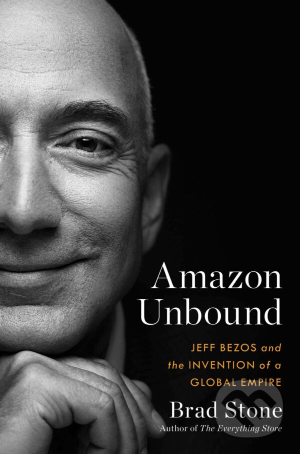 Kniha: Amazon Unbound (Brad Stone). Simon & Schuster, 2021 Kniha: Amazon Unbound (Brad Stone). Simon & Schuster, 2021