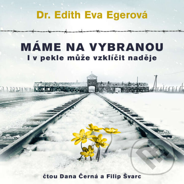 Audiokniha: Máme na vybranou (Edith Eva Egerová). Práh, 2021 Audiokniha: Máme na vybranou (Edith Eva Egerová). Práh, 2021