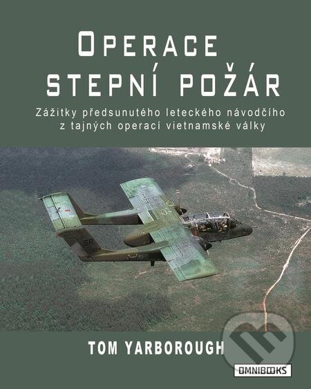 E-kniha: Operace Stepní požár (Tom Yarborough). Omnibooks, 2018 E-kniha: Operace Stepní požár (Tom Yarborough). Omnibooks, 2018