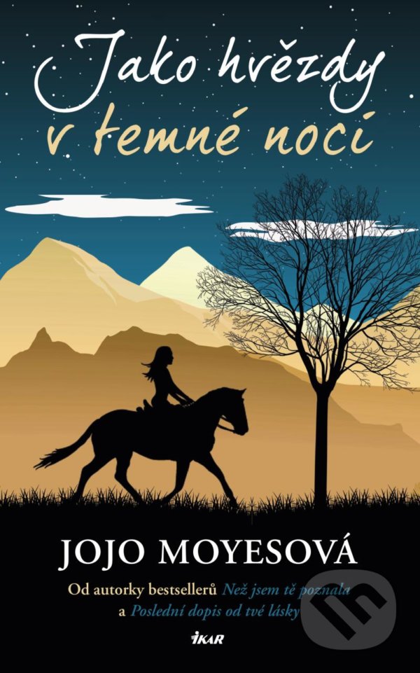 Kniha: Jako hvězdy v temné noci (Jojo Moyes). Ikar CZ, 2022 Kniha: Jako hvězdy v temné noci (Jojo Moyes). Ikar CZ, 2022
