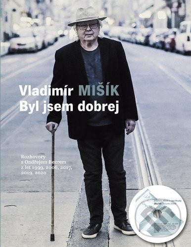 Kniha: Byl jsem dobrej (Ondřej Bezr a Vladimír Mišík). Galén, 2021 Kniha: Byl jsem dobrej (Ondřej Bezr a Vladimír Mišík). Galén, 2021