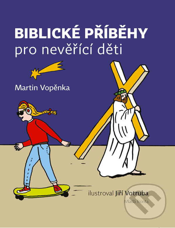 E-kniha: Biblické příběhy pro nevěřící děti (Martin Vopěnka). Mladá fronta, 2018 E-kniha: Biblické příběhy pro nevěřící děti (Martin Vopěnka). Mladá fronta, 2018