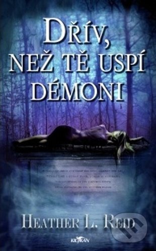 Kniha: Dřív, než tě uspí démoni (Heather L. Reid). Alpress, 2021 Kniha: Dřív, než tě uspí démoni (Heather L. Reid). Alpress, 2021