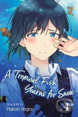 Kniha: A Tropical Fish Yearns for Snow (Volume 4) (Makoto Hagino). Viz Media, 2020 Kniha: A Tropical Fish Yearns for Snow (Volume 4) (Makoto Hagino). Viz Media, 2020