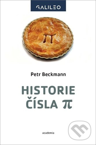 Kniha: Historie čísla Pí (Petr Beckmann). Academia, 2021 Kniha: Historie čísla Pí (Petr Beckmann). Academia, 2021