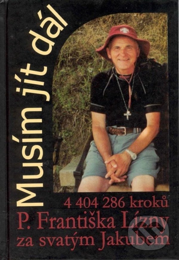 Kniha: Musím jít dál (František Lízna). Cesta, 2021 Kniha: Musím jít dál (František Lízna). Cesta, 2021