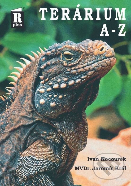 Kniha: Terárium A - Z (Ivan Kocourek a Jaromír Král). R PLUS, 2021 Kniha: Terárium A - Z (Ivan Kocourek a Jaromír Král). R PLUS, 2021