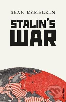 Kniha: Stalin's War (Sean McMeekin). Penguin Books, 2021 Kniha: Stalin's War (Sean McMeekin). Penguin Books, 2021