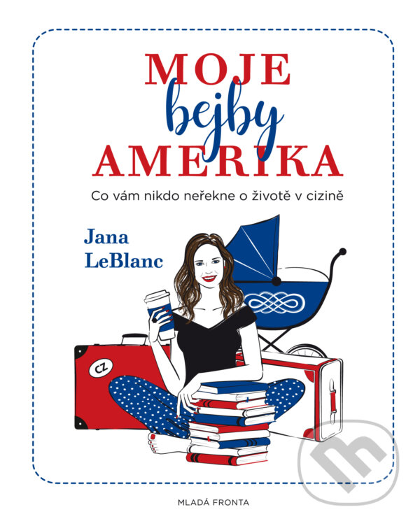 E-kniha: Moje bejby Amerika (Jana LeBlanc). Mladá fronta, 2018 E-kniha: Moje bejby Amerika (Jana LeBlanc). Mladá fronta, 2018