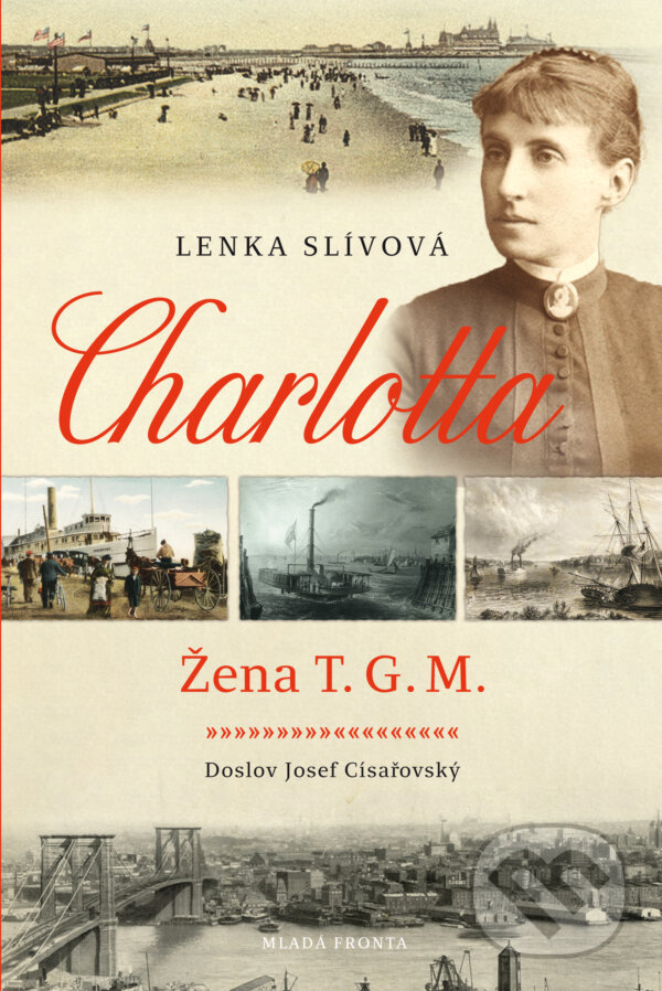 E-kniha: Charlotta - Žena T. G. M. (Lenka Slívová). Mladá fronta, 2018 E-kniha: Charlotta - Žena T. G. M. (Lenka Slívová). Mladá fronta, 2018